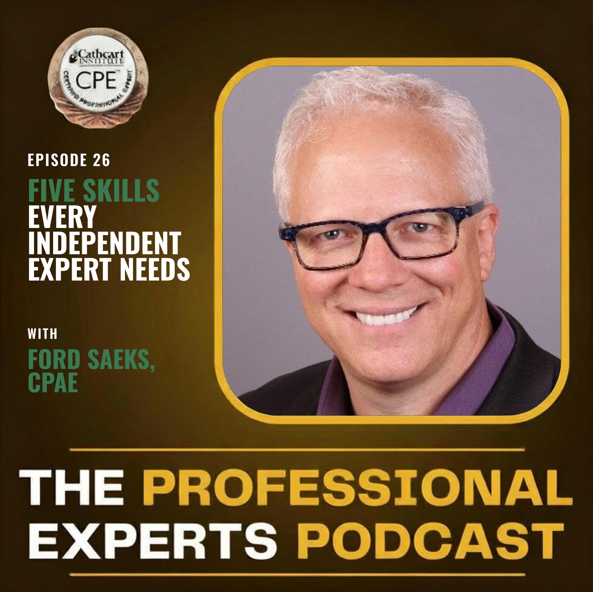 Five Skills Every Independent Expert Needs with Ford Saeks, CPAE